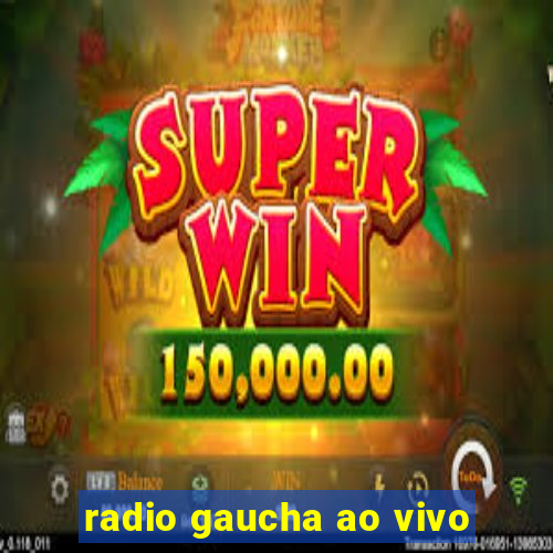 radio gaucha ao vivo